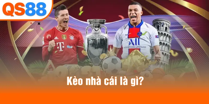 Kèo nhà cái là gì?